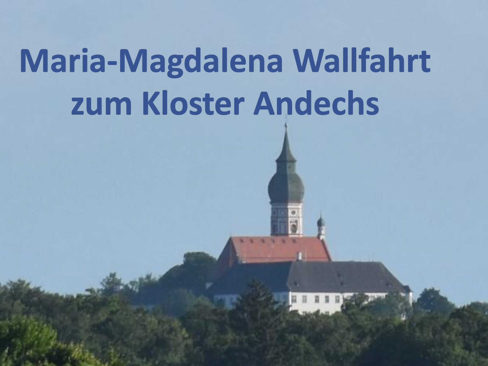 Maria Magdalena Wallfahrt zum Kloster Andechs 